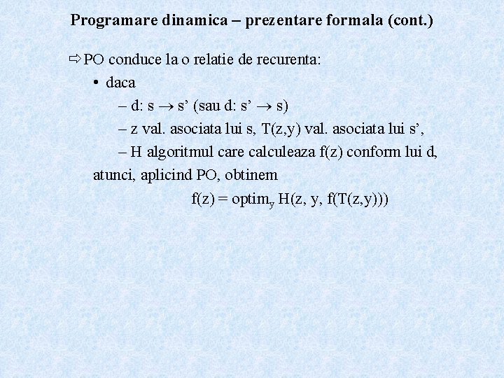 Programare dinamica – prezentare formala (cont. ) ð PO conduce la o relatie de