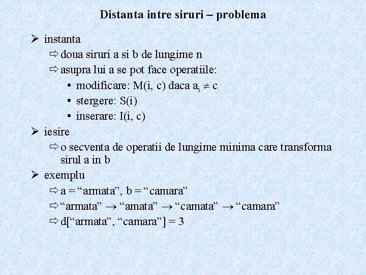 Distanta intre siruri – problema Ø instanta ð doua siruri a si b de