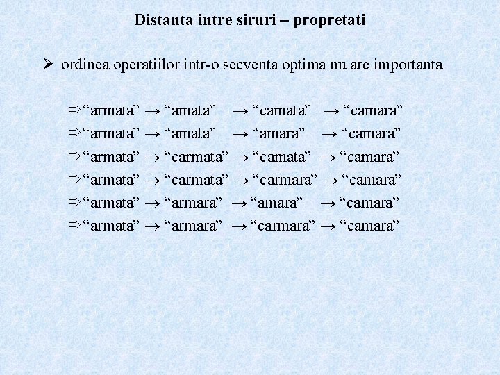 Distanta intre siruri – propretati Ø ordinea operatiilor intr-o secventa optima nu are importanta