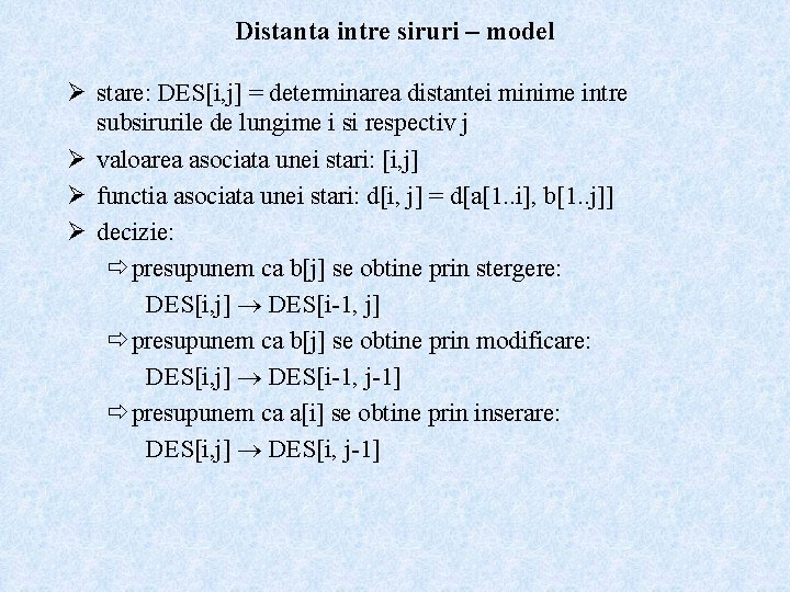 Distanta intre siruri – model Ø stare: DES[i, j] = determinarea distantei minime intre