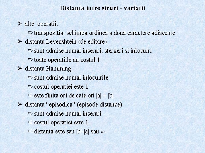 Distanta intre siruri - variatii Ø alte operatii: ð transpozitia: schimba ordinea a doua