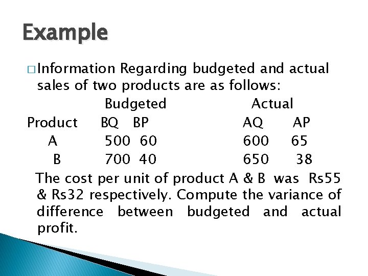 Example � Information Regarding budgeted and actual sales of two products are as follows: