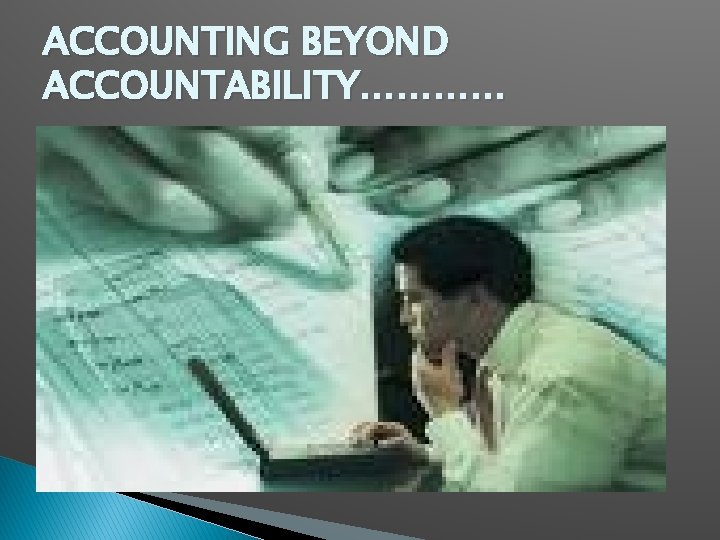 ACCOUNTING BEYOND ACCOUNTABILITY………… 