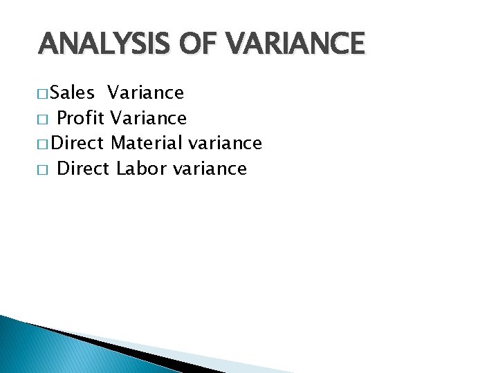 ANALYSIS OF VARIANCE � Sales Variance � Profit Variance � Direct Material variance �