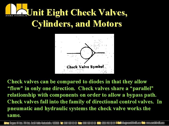 Unit Eight Check Valves, Cylinders, and Motors Check valves can be compared to diodes