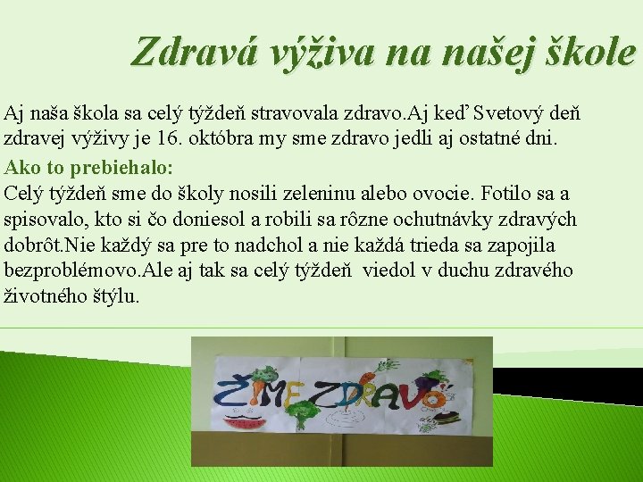 Zdravá výživa na našej škole Aj naša škola sa celý týždeň stravovala zdravo. Aj