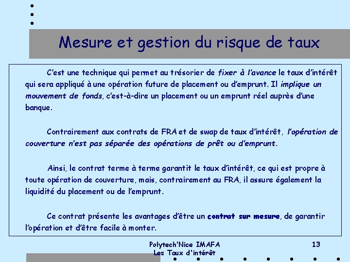Mesure et gestion du risque de taux C’est une technique qui permet au trésorier