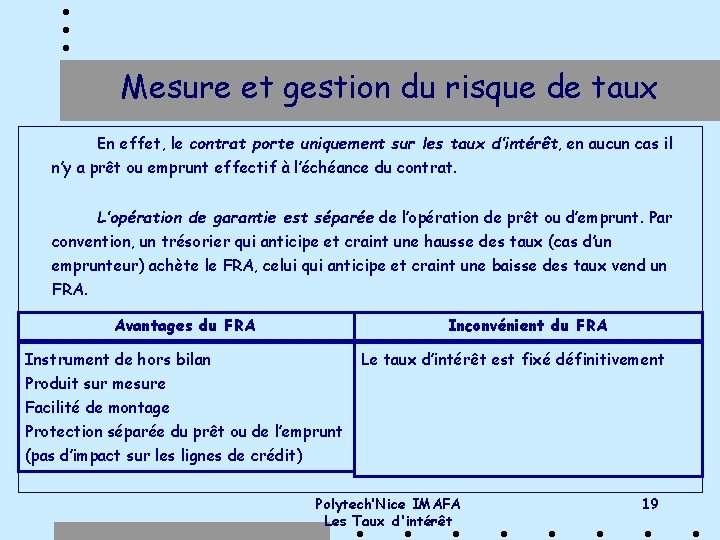 Mesure et gestion du risque de taux En effet, le contrat porte uniquement sur