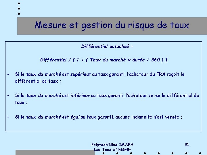 Mesure et gestion du risque de taux Différentiel actualisé = Différentiel / [ 1