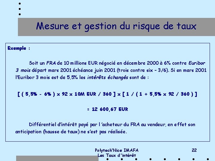 Mesure et gestion du risque de taux Exemple : Soit un FRA de 10