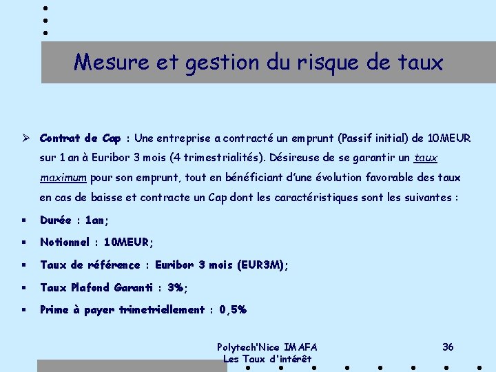 Mesure et gestion du risque de taux Ø Contrat de Cap : Une entreprise