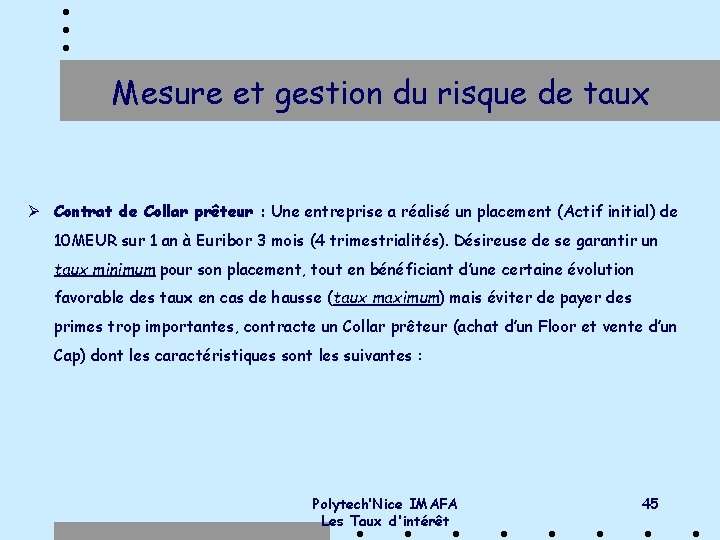 Mesure et gestion du risque de taux Ø Contrat de Collar prêteur : Une