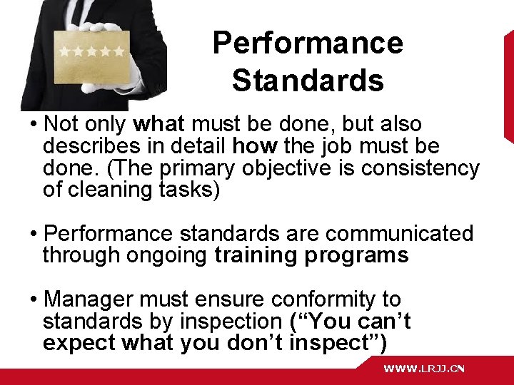 Performance Standards • Not only what must be done, but also describes in detail