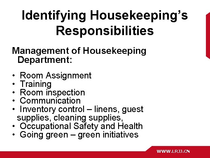 Identifying Housekeeping’s Responsibilities Management of Housekeeping Department: • Room Assignment • Training • Room