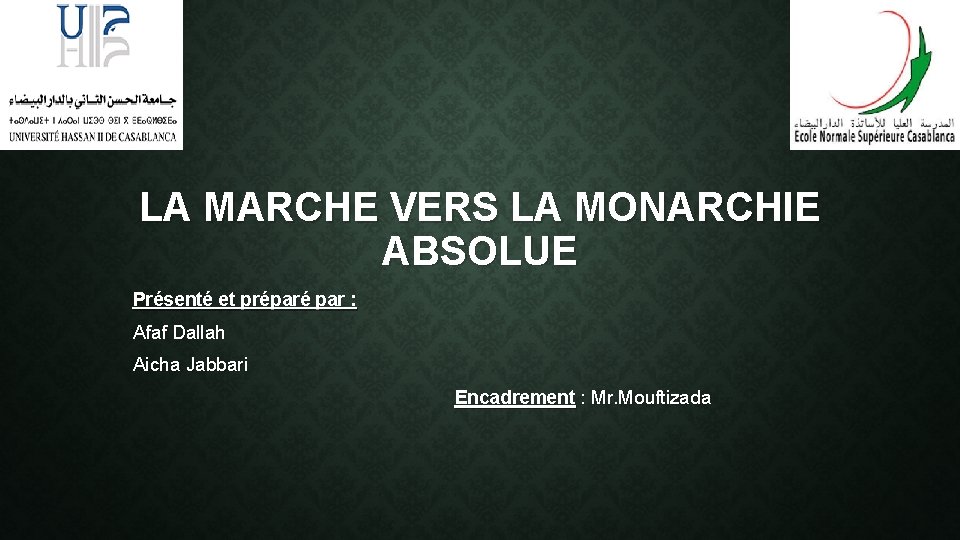 LA MARCHE VERS LA MONARCHIE ABSOLUE Présenté et préparé par : Afaf Dallah Aicha