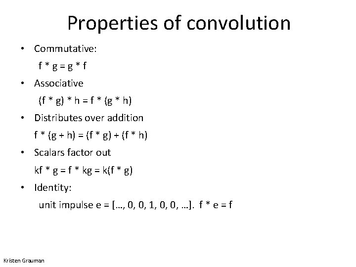 Properties of convolution • Commutative: f*g=g*f • Associative (f * g) * h =