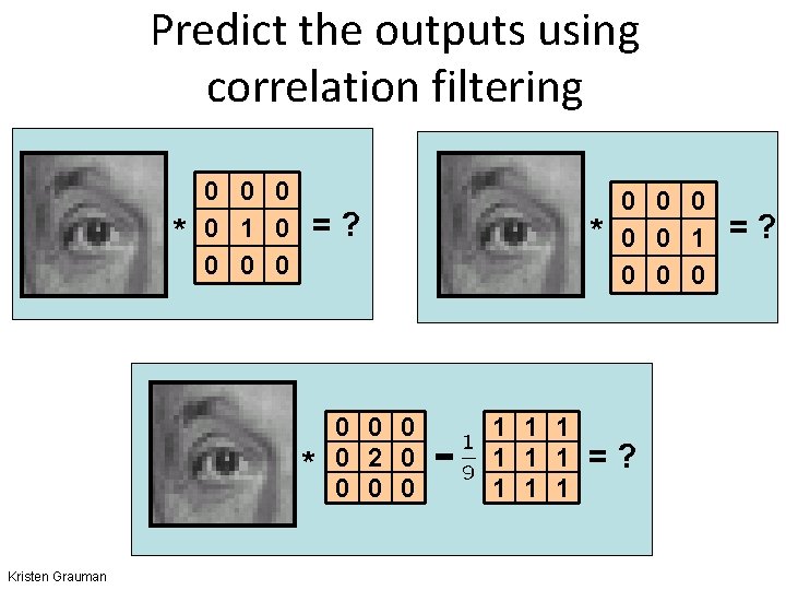 Predict the outputs using correlation filtering * 0 0 1 0 0 =? *