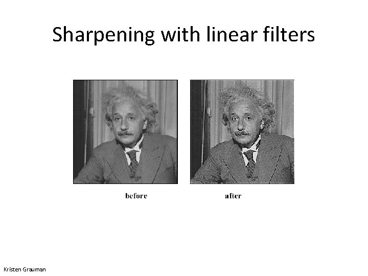 Sharpening with linear filters Kristen Grauman 
