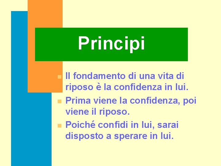 Principi n n n Il fondamento di una vita di riposo è la confidenza