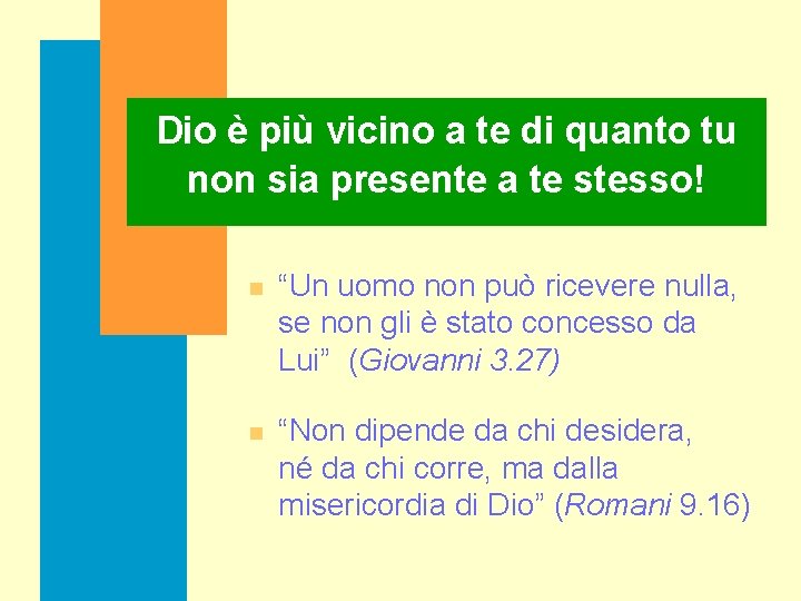 Dio è più vicino a te di quanto tu non sia presente a te