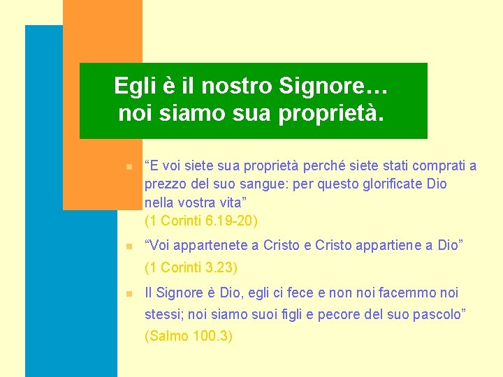 Egli è il nostro Signore… noi siamo sua proprietà. n “E voi siete sua