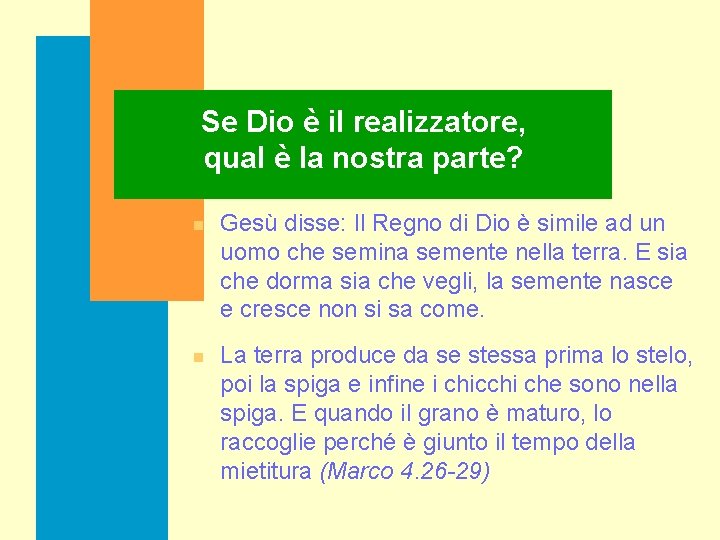 Se Dio è il realizzatore, qual è la nostra parte? n Gesù disse: Il