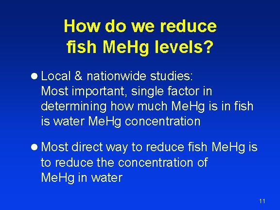 How do we reduce fish Me. Hg levels? l Local & nationwide studies: Most