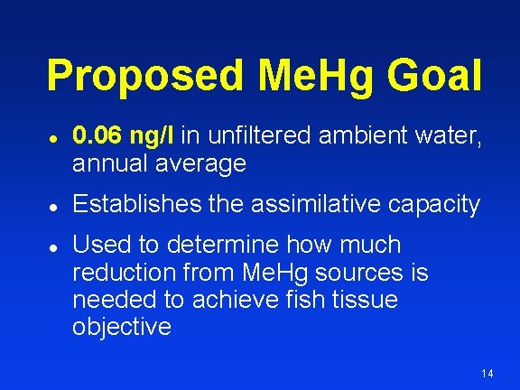 Proposed Me. Hg Goal l 0. 06 ng/l in unfiltered ambient water, annual average