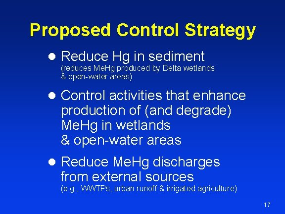 Proposed Control Strategy l Reduce Hg in sediment (reduces Me. Hg produced by Delta