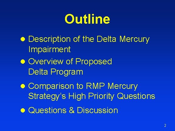 Outline l Description of the Delta Mercury Impairment l Overview of Proposed Delta Program