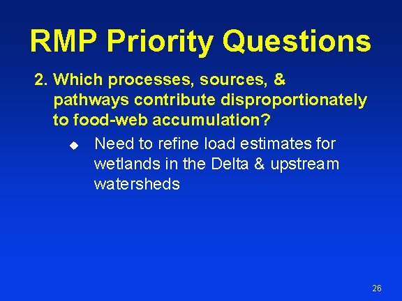 RMP Priority Questions 2. Which processes, sources, & pathways contribute disproportionately to food-web accumulation?