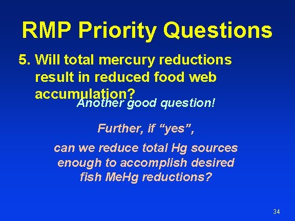 RMP Priority Questions 5. Will total mercury reductions result in reduced food web accumulation?