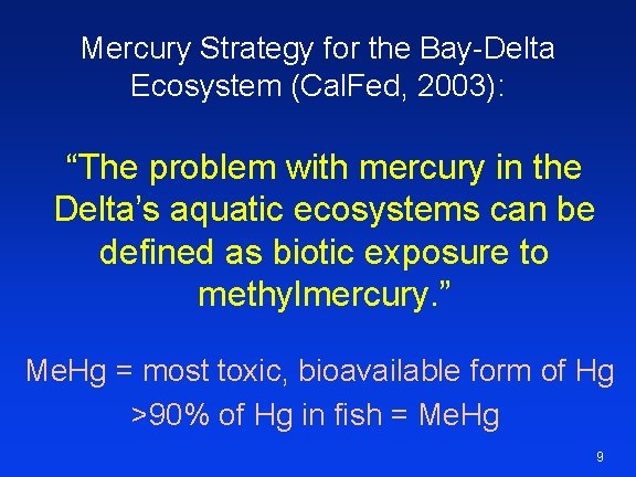 Mercury Strategy for the Bay-Delta Ecosystem (Cal. Fed, 2003): “The problem with mercury in