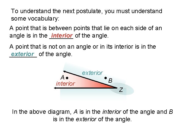 To understand the next postulate, you must understand some vocabulary: A point that is To understand the next postulate, you must understand some vocabulary: A point that is