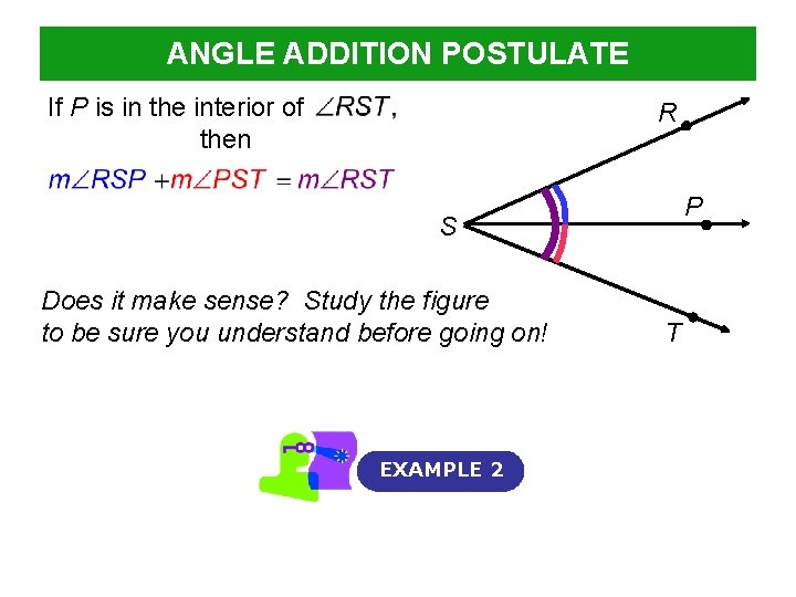 ANGLE ADDITION POSTULATE If P is in the interior of then R P S ANGLE ADDITION POSTULATE If P is in the interior of then R P S