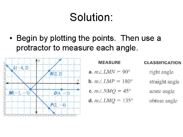Solution: • Begin by plotting the points. Then use a protractor to measure each Solution: • Begin by plotting the points. Then use a protractor to measure each