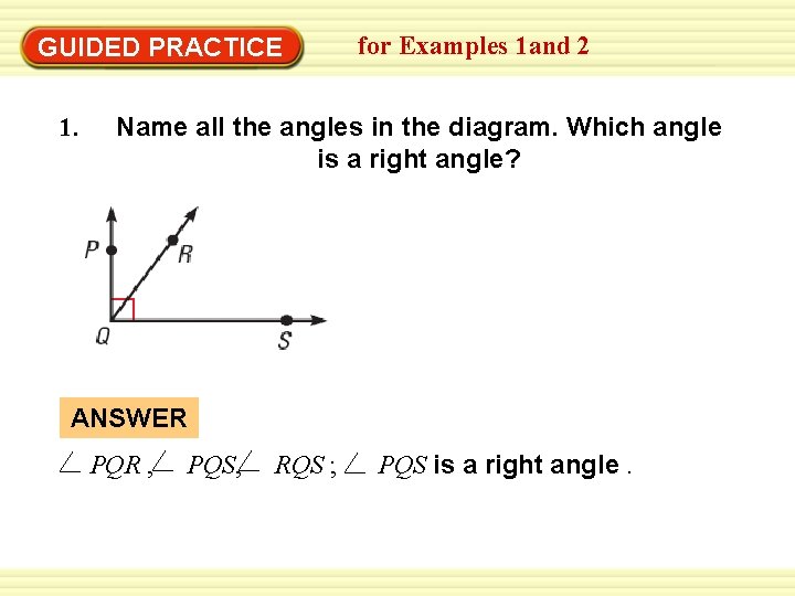 GUIDED PRACTICE 1. for Examples 1 and 2 Name all the angles in the GUIDED PRACTICE 1. for Examples 1 and 2 Name all the angles in the