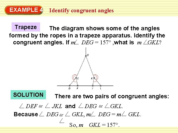 EXAMPLE 4 Identify congruent angles Trapeze The diagram shows some of the angles formed EXAMPLE 4 Identify congruent angles Trapeze The diagram shows some of the angles formed