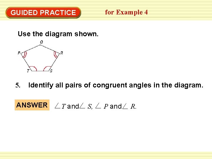 for Example 4 GUIDED PRACTICE Use the diagram shown. 5. Identify all pairs of for Example 4 GUIDED PRACTICE Use the diagram shown. 5. Identify all pairs of