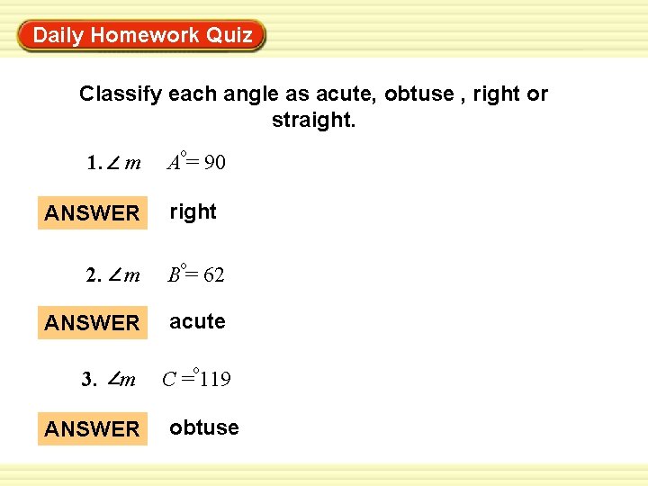 Daily Homework Quiz Classify each angle as acute, obtuse , right or straight. 1. Daily Homework Quiz Classify each angle as acute, obtuse , right or straight. 1.
