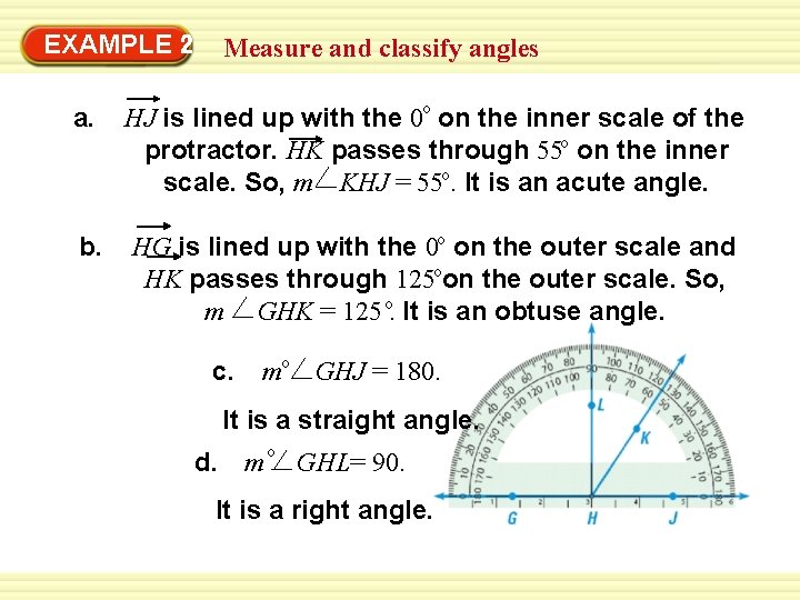 EXAMPLE 2 Measure and classify angles o a. HJ is lined up with the EXAMPLE 2 Measure and classify angles o a. HJ is lined up with the