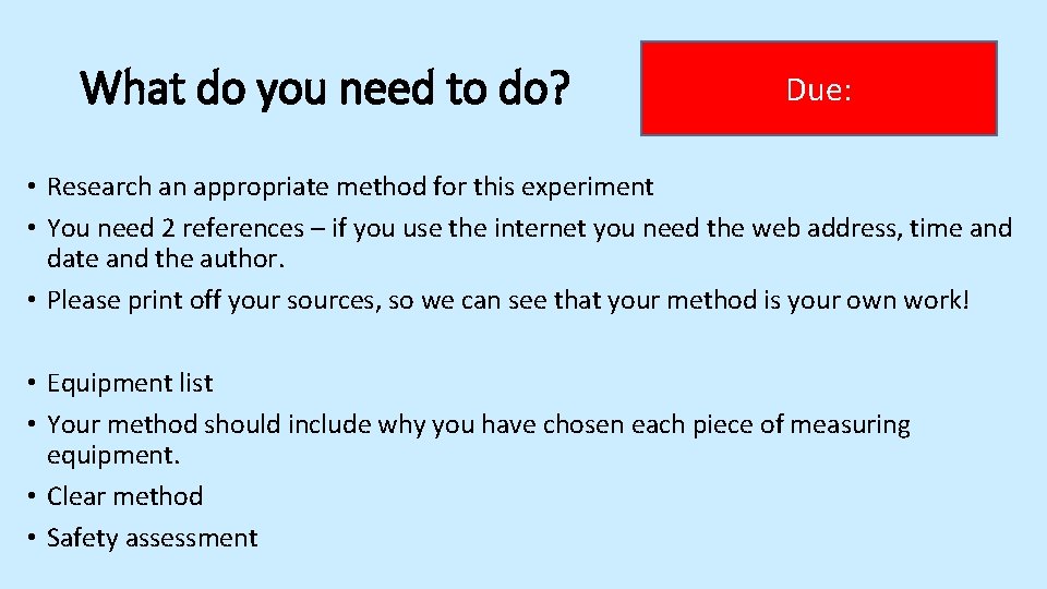 What do you need to do? Due: • Research an appropriate method for this
