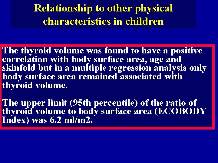 Relationship to other physical characteristics in children The thyroid volume was found to have
