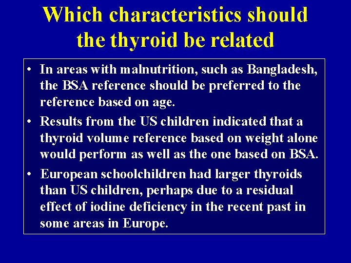 Which characteristics should the thyroid be related • In areas with malnutrition, such as