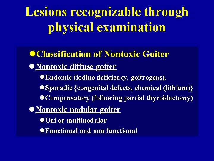 Lesions recognizable through physical examination l. Classification of Nontoxic Goiter l Nontoxic diffuse goiter