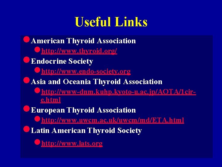 Useful Links n. American Thyroid Association nhttp: //www. thyroid. org/ n. Endocrine Society nhttp:
