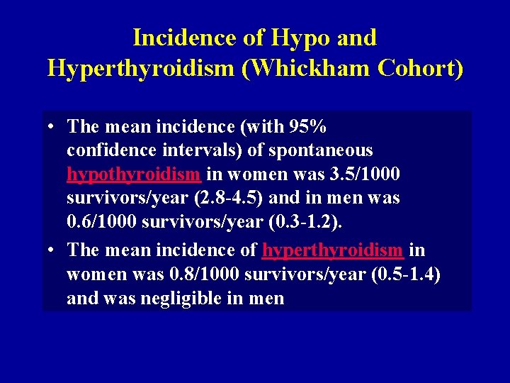 Incidence of Hypo and Hyperthyroidism (Whickham Cohort) • The mean incidence (with 95% confidence