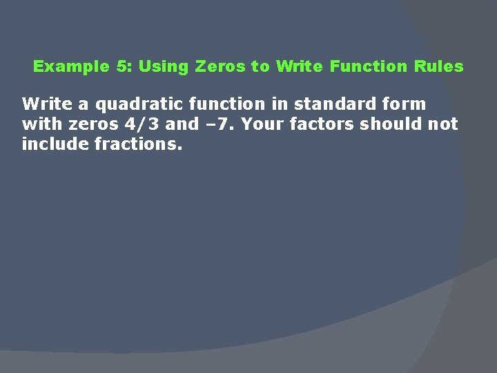 Example 5: Using Zeros to Write Function Rules Write a quadratic function in standard