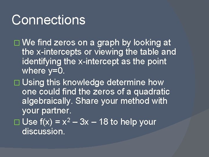 Connections � We find zeros on a graph by looking at the x-intercepts or