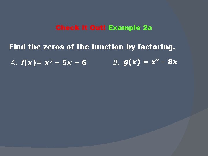 Check It Out! Example 2 a Find the zeros of the function by factoring.